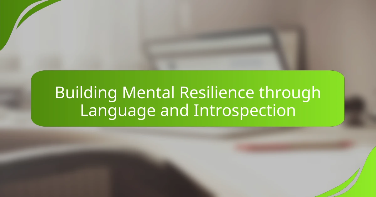 Building Mental Resilience through Language and Introspection