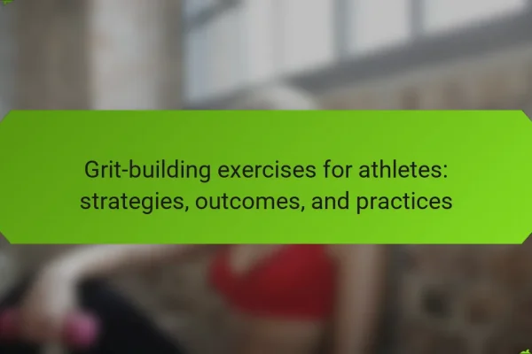 Grit-building exercises for athletes: strategies, outcomes, and practices
