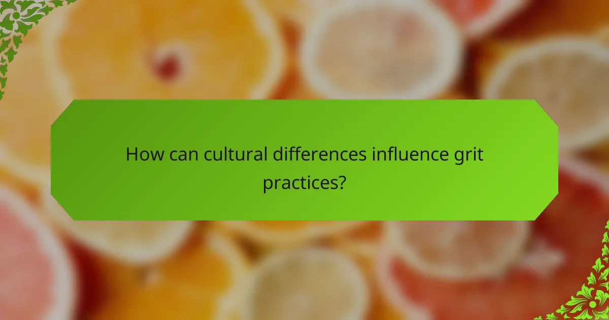 How can cultural differences influence grit practices?