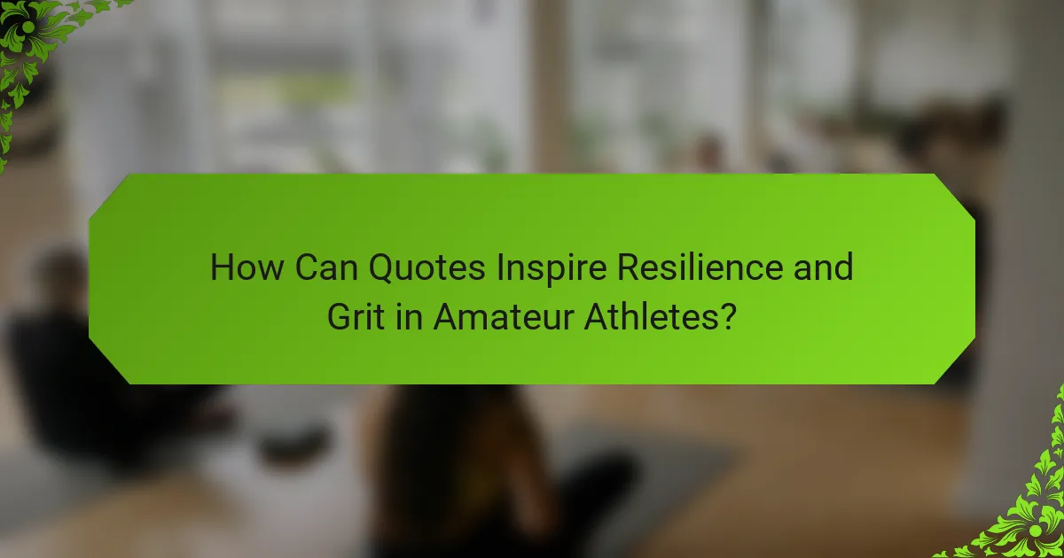 How Can Quotes Inspire Resilience and Grit in Amateur Athletes?