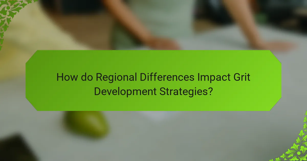 How do Regional Differences Impact Grit Development Strategies?