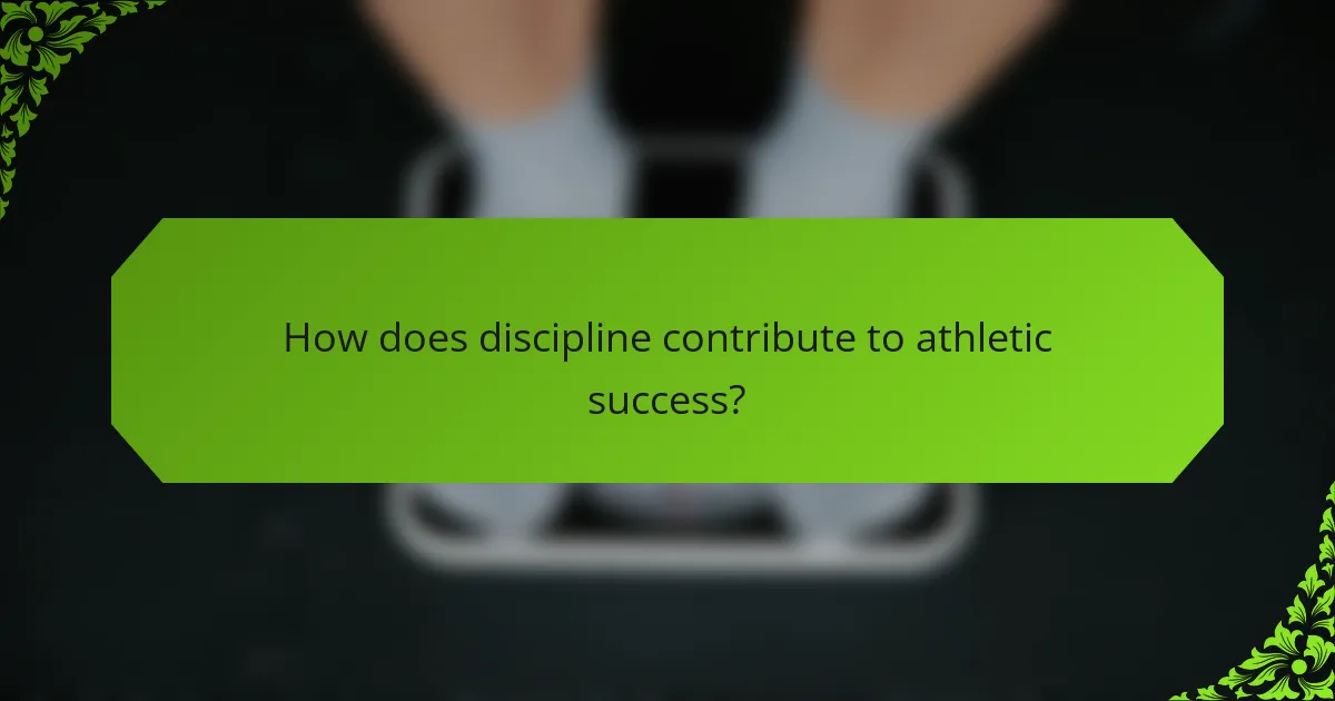 How does discipline contribute to athletic success?