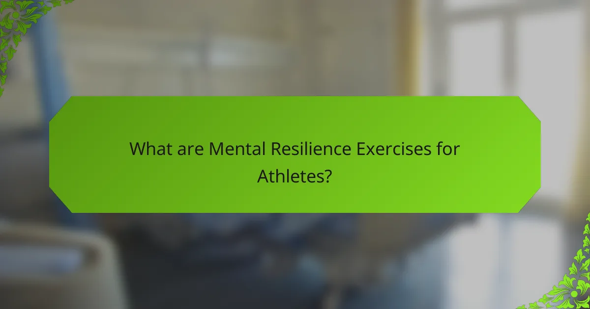 What are Mental Resilience Exercises for Athletes?