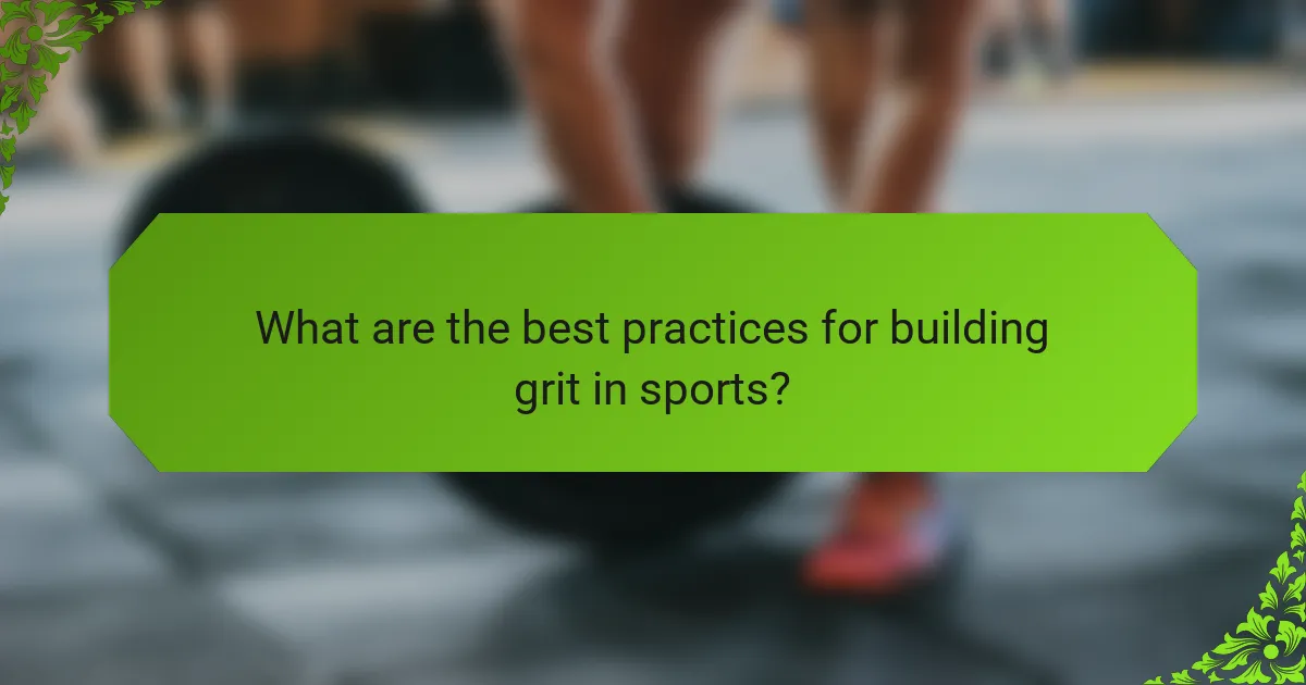 What are the best practices for building grit in sports?