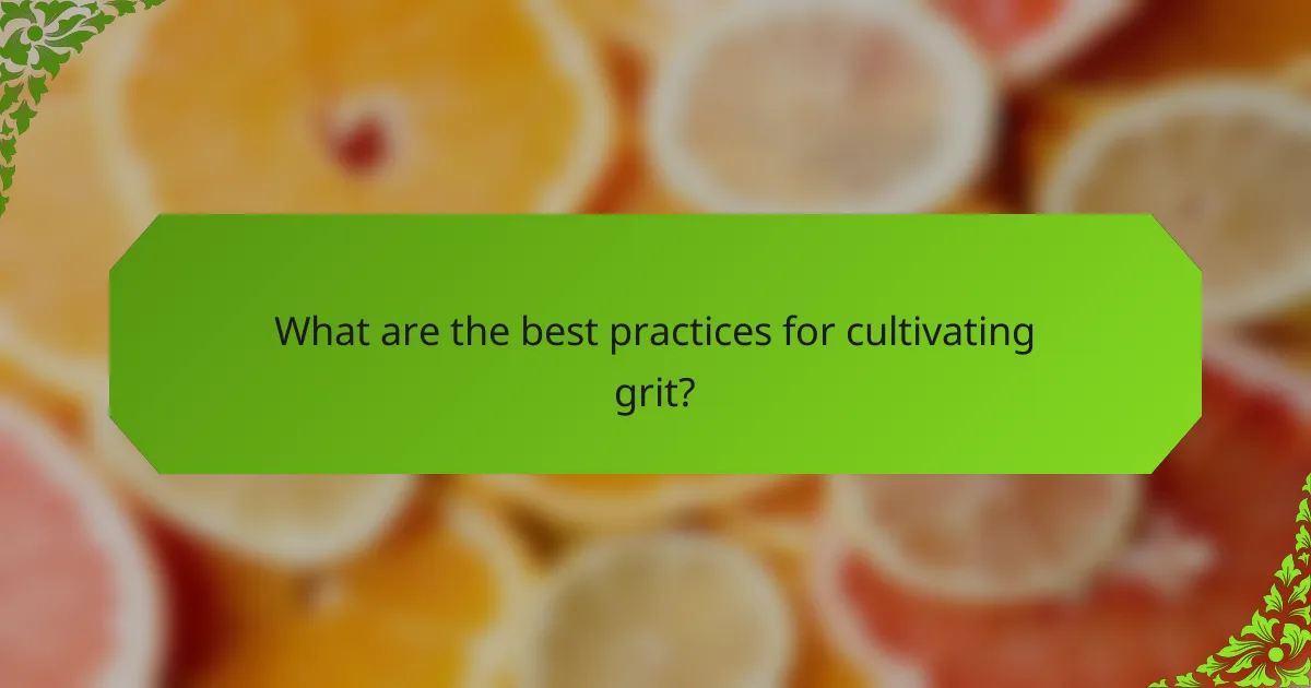 What are the best practices for cultivating grit?