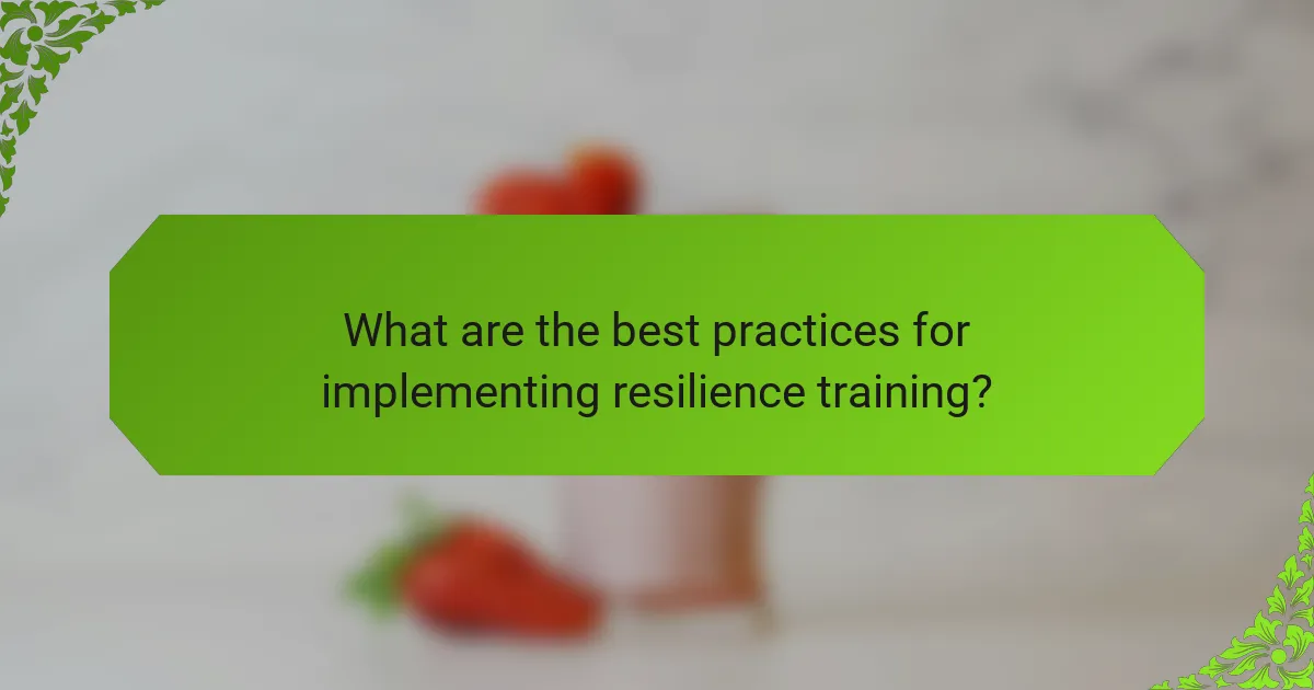 What are the best practices for implementing resilience training?