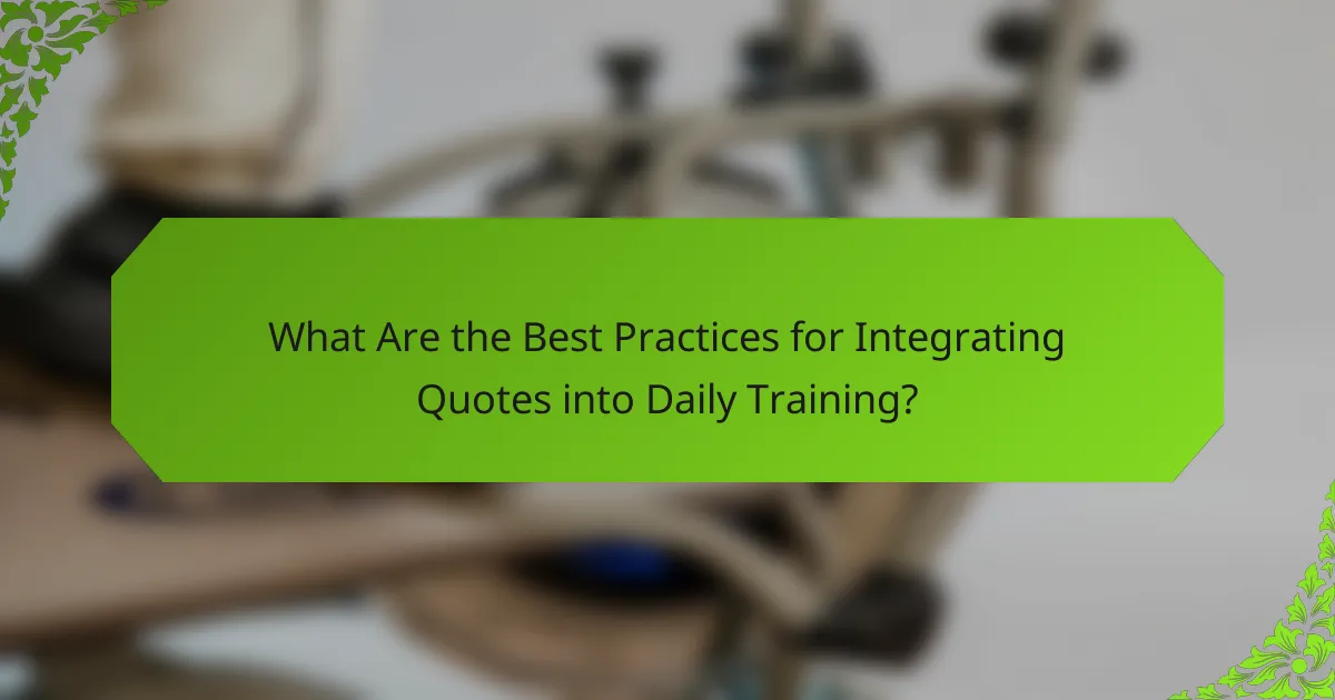 What Are the Best Practices for Integrating Quotes into Daily Training?
