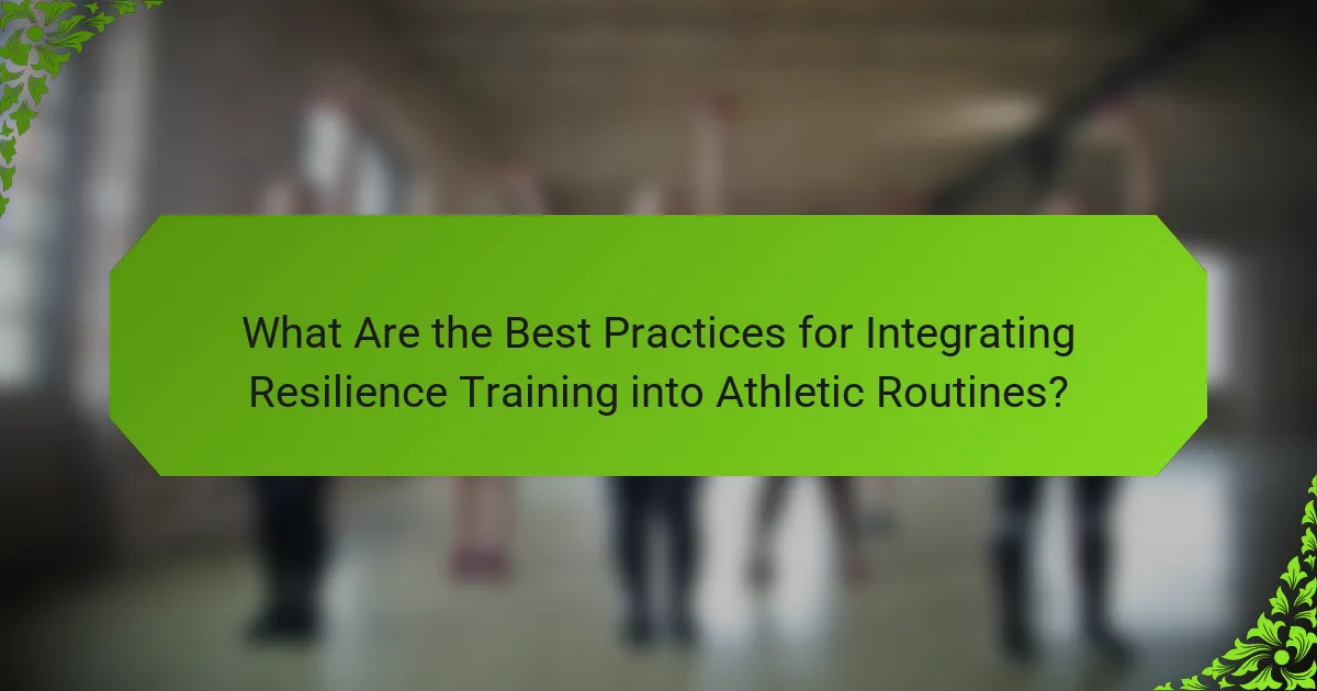 What Are the Best Practices for Integrating Resilience Training into Athletic Routines?