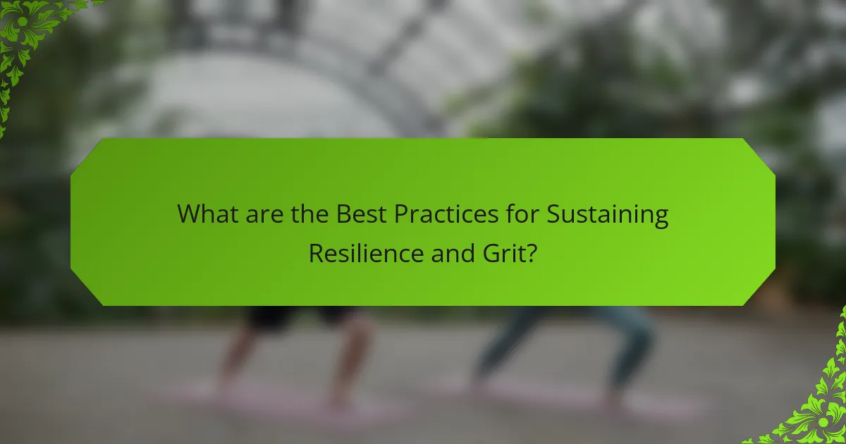 What are the Best Practices for Sustaining Resilience and Grit?