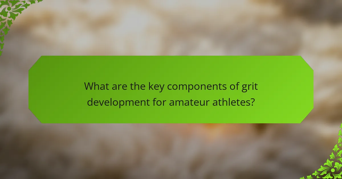 What are the key components of grit development for amateur athletes?
