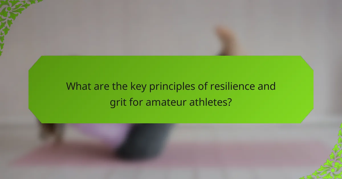 What are the key principles of resilience and grit for amateur athletes?