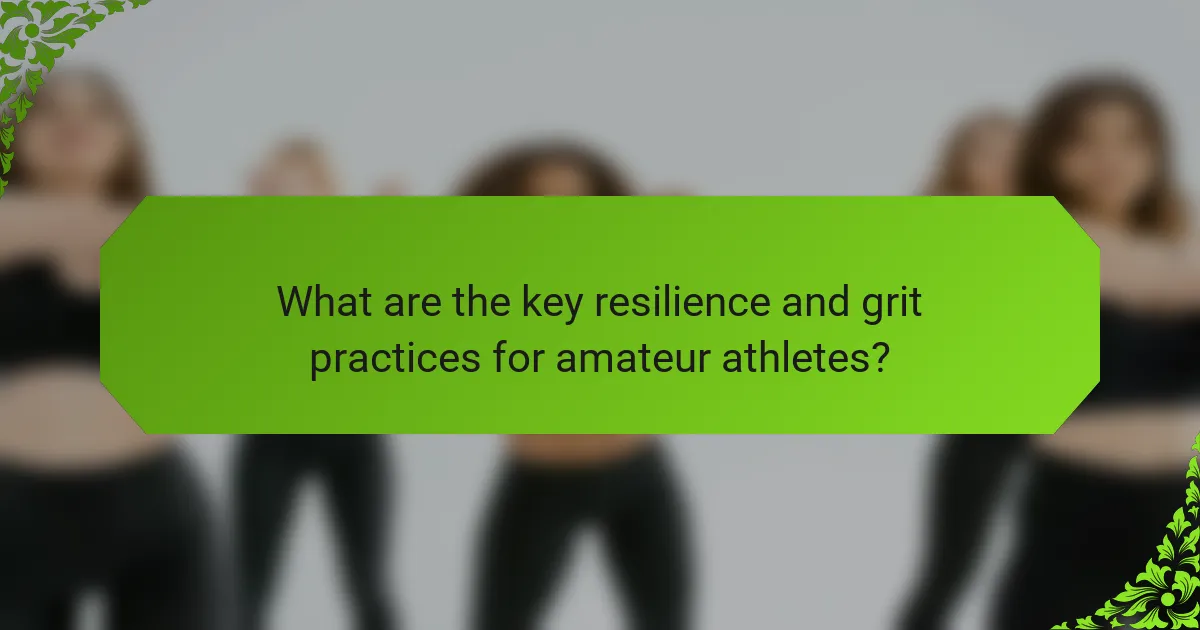 What are the key resilience and grit practices for amateur athletes?
