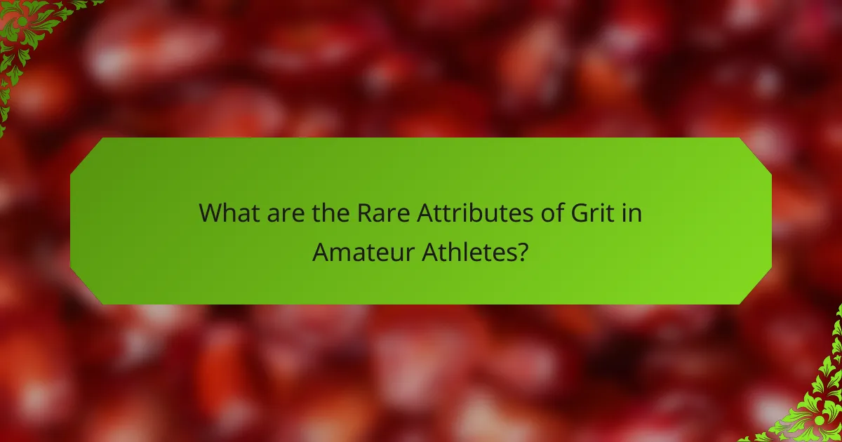 What are the Rare Attributes of Grit in Amateur Athletes?