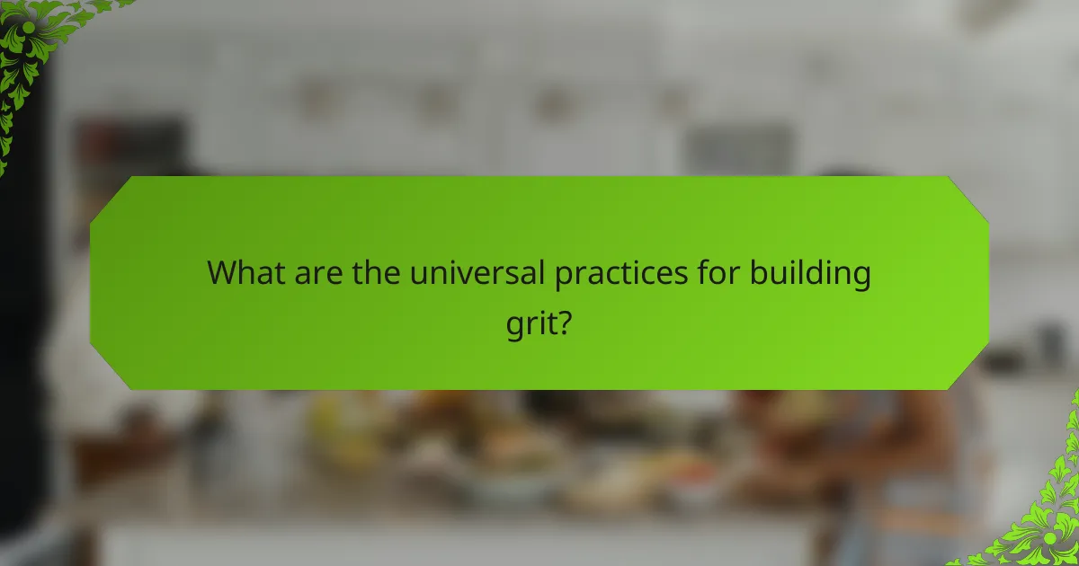 What are the universal practices for building grit?