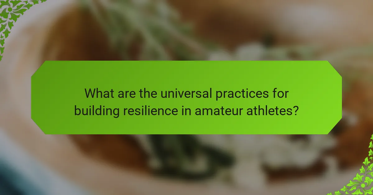 What are the universal practices for building resilience in amateur athletes?