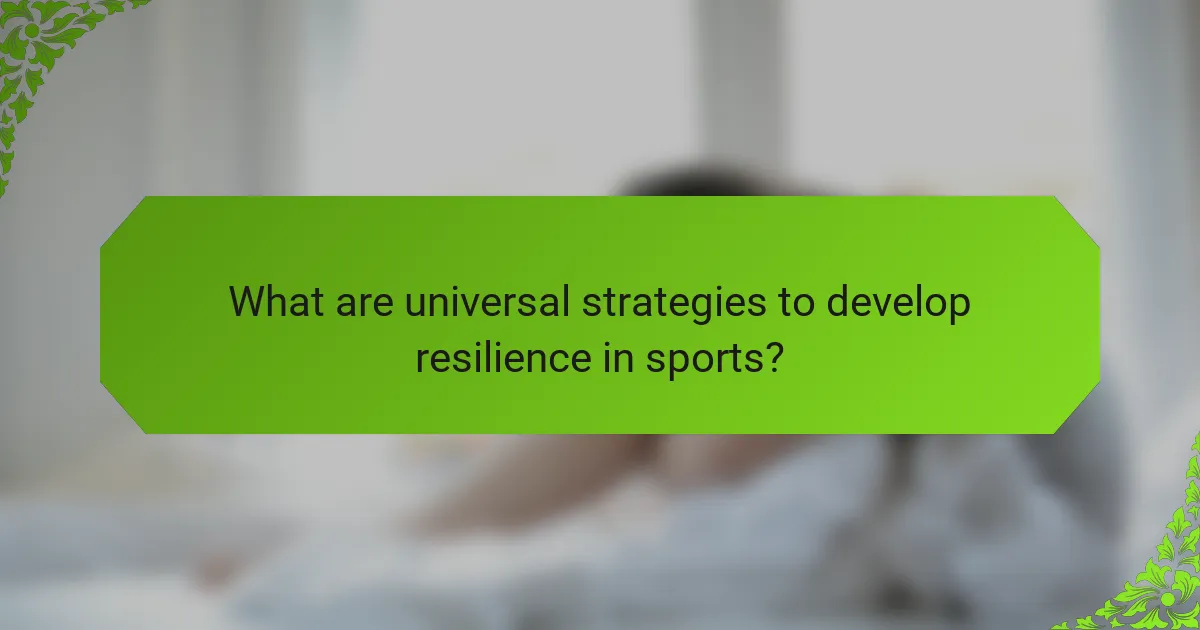 What are universal strategies to develop resilience in sports?