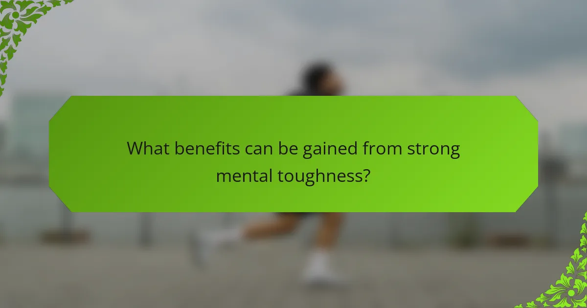 What benefits can be gained from strong mental toughness?