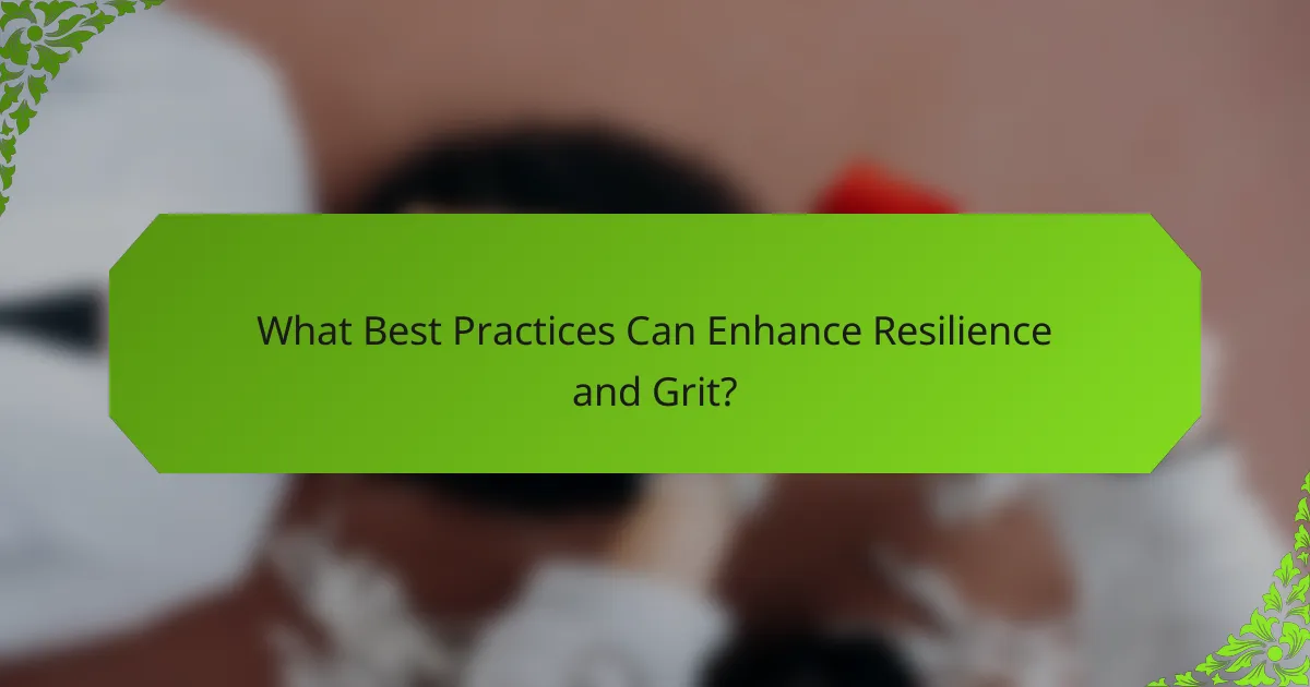 What Best Practices Can Enhance Resilience and Grit?