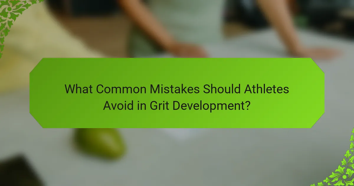 What Common Mistakes Should Athletes Avoid in Grit Development?