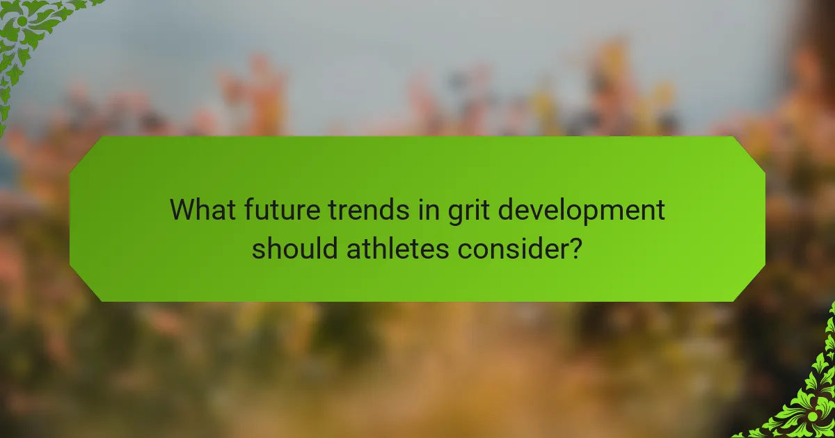 What future trends in grit development should athletes consider?