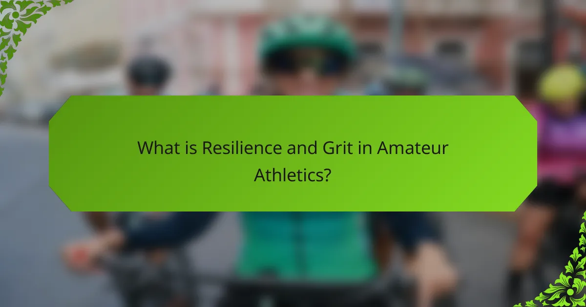 What is Resilience and Grit in Amateur Athletics?