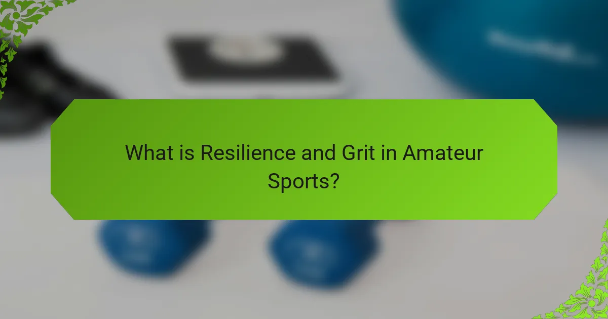 What is Resilience and Grit in Amateur Sports?
