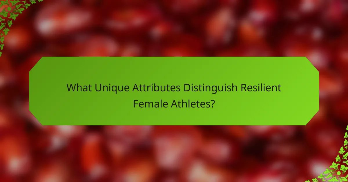 What Unique Attributes Distinguish Resilient Female Athletes?