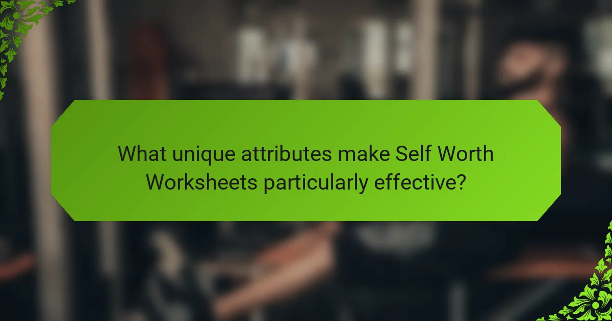What unique attributes make Self Worth Worksheets particularly effective?