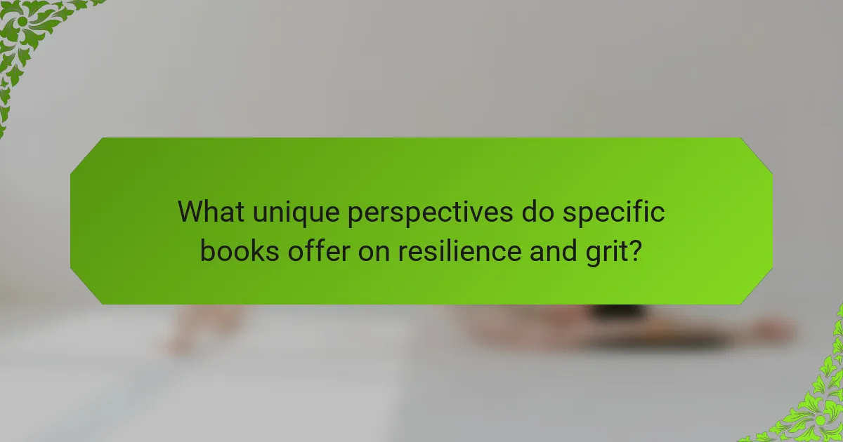 What unique perspectives do specific books offer on resilience and grit?