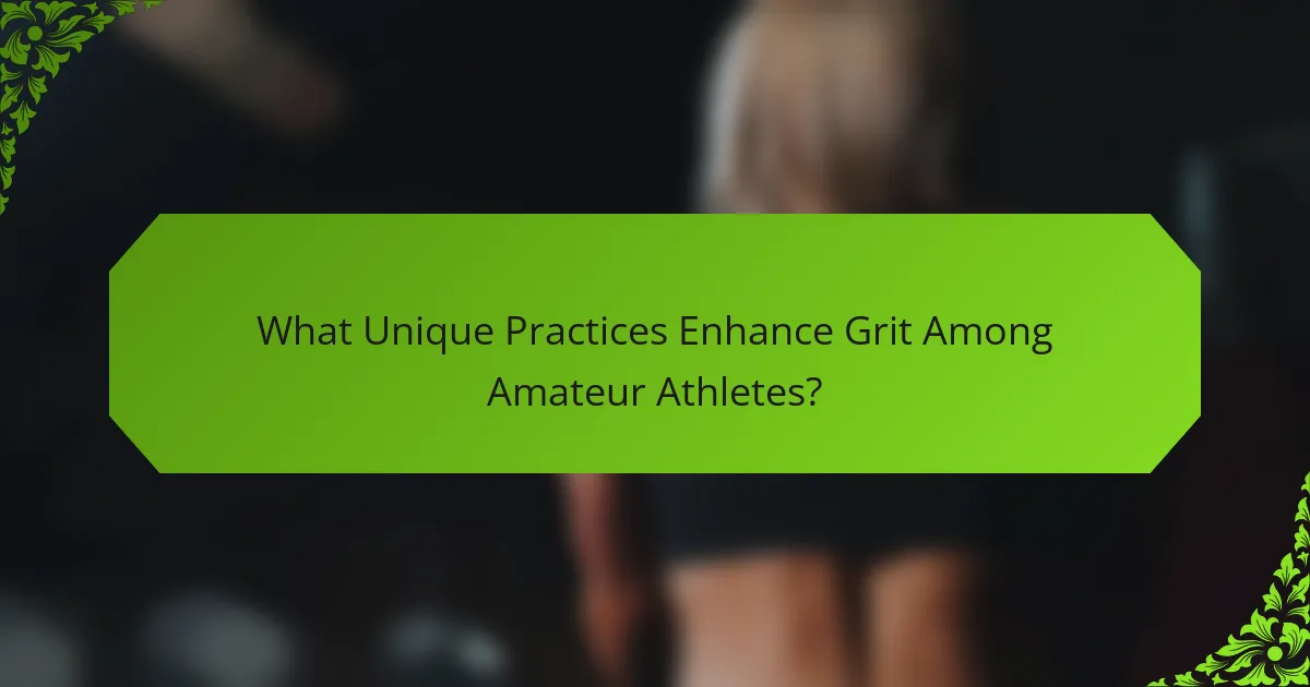What Unique Practices Enhance Grit Among Amateur Athletes?