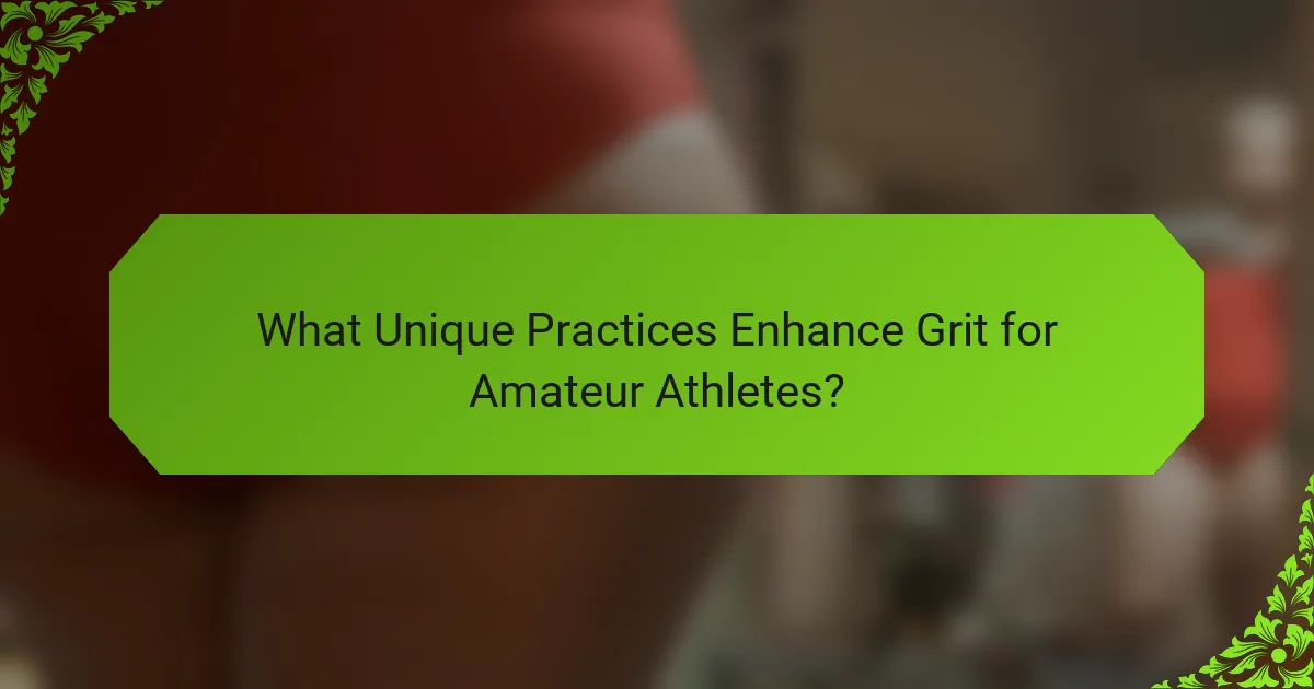 What Unique Practices Enhance Grit for Amateur Athletes?