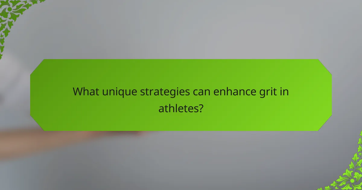 What unique strategies can enhance grit in athletes?