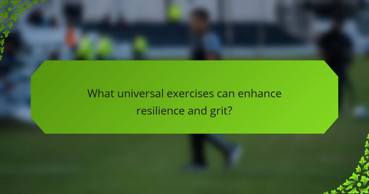What universal exercises can enhance resilience and grit?