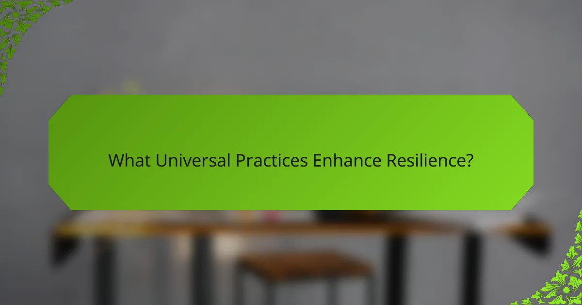 What Universal Practices Enhance Resilience?