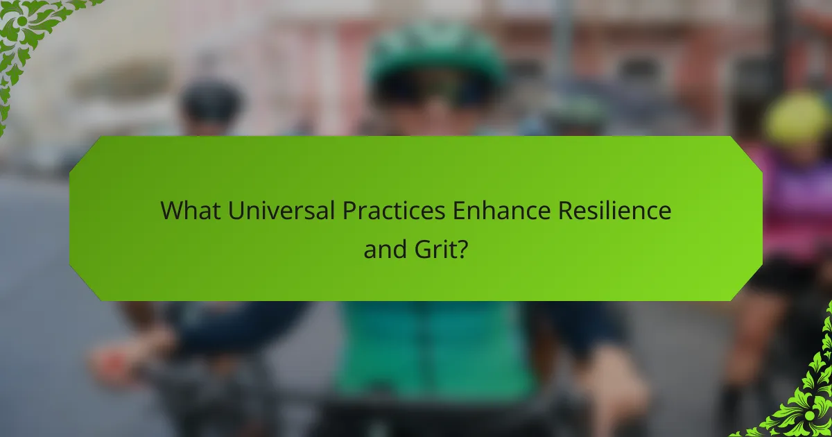 What Universal Practices Enhance Resilience and Grit?