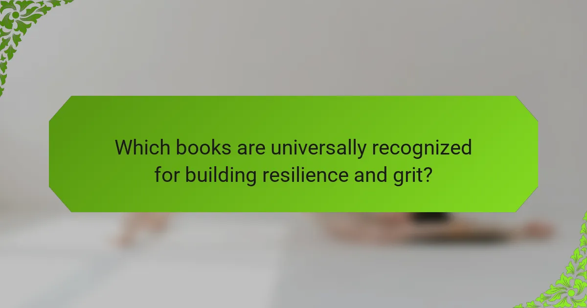 Which books are universally recognized for building resilience and grit?